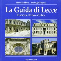Immagine copertina libro La guida di Lecce. Itinerario storico artistico