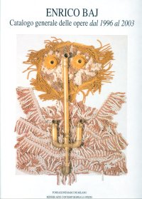 Immagine copertina libro Catalogo generale delle opere di Enrico Baj. Dal 1996 al 2003
