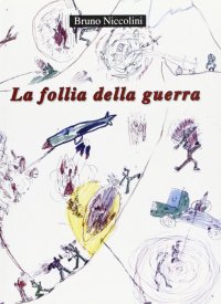 Immagine copertina libro La follia della guerra