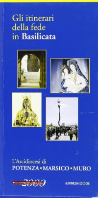Immagine copertina libro L'arcidiocesi di Potenza-Marsico-Muro. Gli itinerari della fede in Basilicata