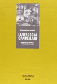Immagine copertina libro La vergogna cancellata. Matera negli anni dello sfollamento dei Sassi