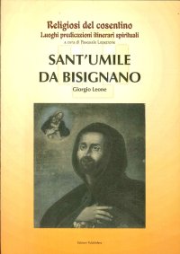Immagine copertina libro Sant'Umile da Bisignano. Estratto da Religiosi del cosentino. Luoghi, predicazioni, itinerari spirituali