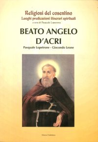 Immagine copertina libro Beato Angelo d'Acri. Estratto da Religiosi del cosentino. Luoghi, predicazioni, itinerari spirituali