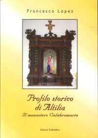 Immagine copertina libro Profilo storico di Altilia. Il Monastero Calabro Maria