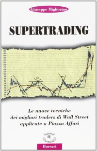 Immagine copertina libro Supertrading. Le nuove tecniche dei migliori traders di Wall Street applicate a piazza Affari