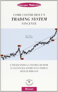 Immagine copertina libro Come costruirsi un trading system vincente utilizzando la teoria di Dow e gli oscillatori sull'indice rialzi-ribassi