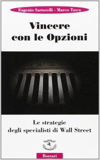 Immagine copertina libro Vincere con le opzioni. Le strategie degli specialisti di Wall Street