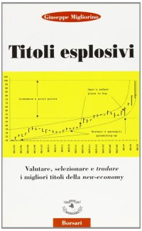 Immagine copertina libro Titoli esplosivi. Valutare, selezionare e tradare i migliori titoli della new-economy