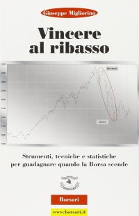 Immagine copertina libro Vincere al ribasso. Strumenti, tecniche e statistiche per guadagnare quando la borsa scende