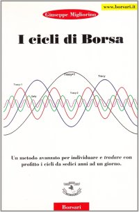 Immagine copertina libro I cicli di borsa. Un metodo avanzato per individuare e tradare con profitto i cicli da sedici anni ad un giorno