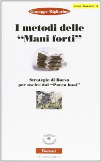 Immagine copertina libro I metodi delle mani forti. Strategie di borsa per uscire dal parco buoi