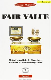 Immagine copertina libro Fair value. Vol. 1: Metodi semplici ed efficaci per valutare azioni e obbligazioni