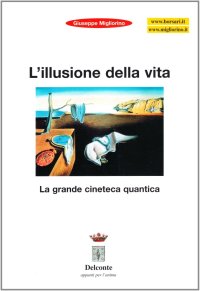 Immagine copertina libro L'illusione della vita. La grande cineteca quantica