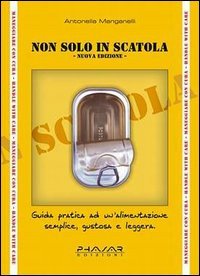 Immagine copertina libro Non solo in scatola. Guida pratica ad un'alimentazione semplice, gustosa e leggera