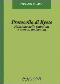 Immagine copertina libro Protocollo di Kyoto. Riduzione delle emissioni e mercati ambientali