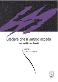Immagine copertina libro Lasciare che il viaggio accada. Lampi sull'altrove