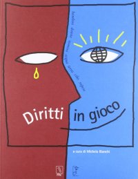 Immagine copertina libro Diritti in gioco. Bambini donne uomini acqua terra cibo sapere. Libro-laboratorio per i ragazzi e le scuole sui diritti dei popoli