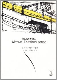 Immagine copertina libro Altrove, il settimo senso. Antropologia del viaggio
