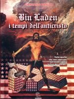 Immagine copertina libro Bin Laden, i tempi dell'Anticristo. Tutto quello che non sapevate sull'Islam. Verrà la fine del mondo?