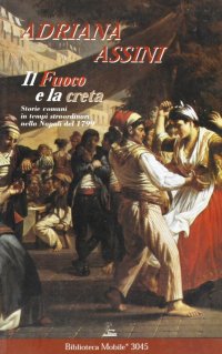 Immagine copertina libro Il fuoco e la creta. Storie comuni nella Napoli straordinaria del 1799