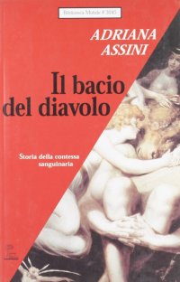 Immagine copertina libro Il bacio del diavolo. Storia della contessa sanguinaria