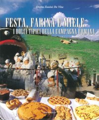Immagine copertina libro Festa, farina e miele. I dolci tipici della campagna romana