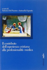 Immagine copertina libro Il contributo dell'esperienza cristiana alla professionalità medica