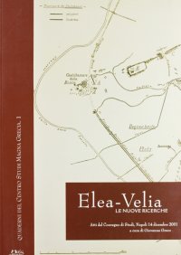 Immagine copertina libro Elea-Velia. Le nuove ricerche. Atti del Convegno di studi (Napoli, 14 dicembre 2001)