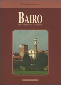 Immagine copertina libro Bairo. Storia e vicende del paese e dei suoi dintorni