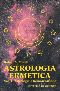 Immagine copertina libro Astrologia ermetica. Vol. 1: Astrologia e reincarnazione