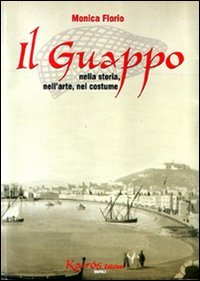 Immagine copertina libro Il guappo. Nella storia, nell'arte, nel costume