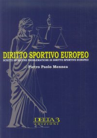 Immagine copertina libro Diritto sportivo europeo. Scritti su alcune problematiche di diritto sportivo europeo