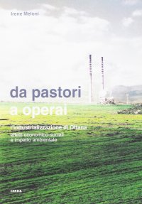 Immagine copertina libro Da pastori a operai. L'industrializzazione di Ottana. Effetti economico-sociali e impatto ambientale