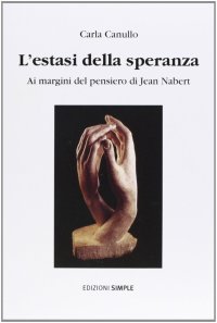 Immagine copertina libro L'estasi della speranza. Ai margini del pensiero di Jean Nabert