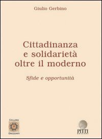 Immagine copertina libro Cittadinanza e solidarietà. Oltre il moderno. Sfide e opportunità