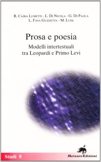 Immagine copertina libro Prosa e poesia. Modelli intertestuali tra Leopardi e Primo Levi