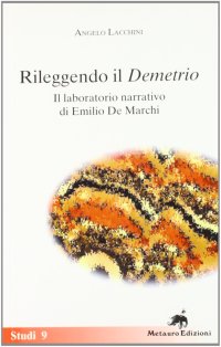 Immagine copertina libro Rileggendo il «Demetrio». Il laboratorio narrativo di Emilio De Marchi