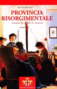 Immagine copertina libro Provincia risorgimentale. Itinerari da Quarto al Tigullio