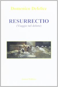 Immagine copertina libro Resurrectio. Viaggio nel dolore
