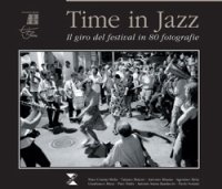 Immagine copertina libro Time in jazz. Il giro del festival in 80 fotografie