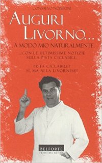 Immagine copertina libro Auguri Livorno. A modo mio naturalmente