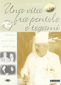 Immagine copertina libro Una vita fra pentole e tegami. Storia di un pisano a Livorno dal 1959 ad oggi