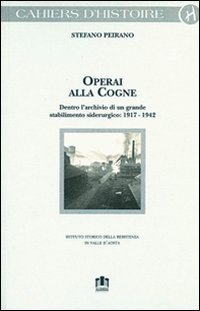 Immagine copertina libro Operai alla Cogne. Dentro l'archivio di un grande stabilimento siderurgico (1917-1942)