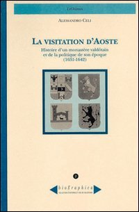 Immagine copertina libro La visitation d'Aoste. Histoire d'un monastère valdôtain et de la politique de son époque (1631-1642)