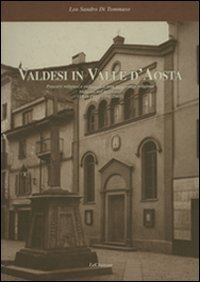 Immagine copertina libro Valdesi in Valle d'Aosta. Percorsi religiosi e culturali di una minoranza religiosa radicata nel territorio (1848-1950, 1951-2001)