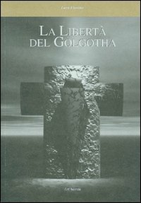 Immagine copertina libro La libertà del golghota