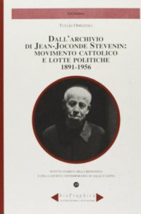 Immagine copertina libro Dall'archivio di Jean-Joconde Stevenin: movimento cattolico e lotte politiche 1891-1956