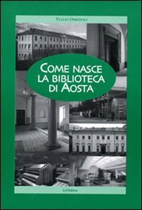 Immagine copertina libro Come nasce la Biblioteca di Aosta