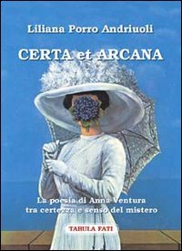 Immagine copertina libro Certa et arcana. La poesia di Anna Ventura tra certezza e senso del mistero