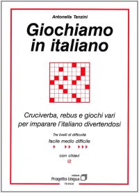 Immagine copertina libro Giochiamo in italiano. Cruciverba, rebus e giochi vari per imparare l'italiano divertendosi